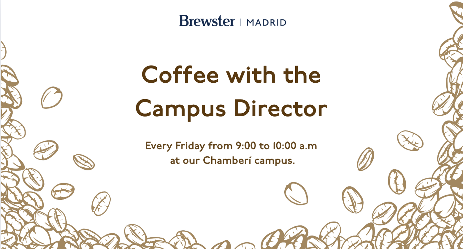 Coffee with the Campus Director – Every Friday at Brewster Madrid